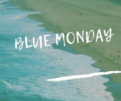 Jak przeżyć BLUE MONDAY?